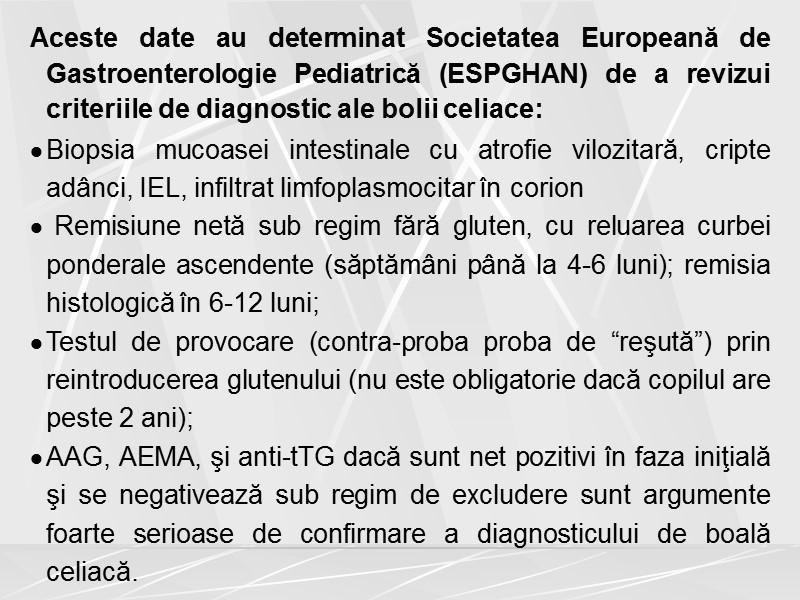 Aceste date au determinat Societatea Europeană de Gastroenterologie Pediatrică (ESPGHAN) de a revizui criteriile